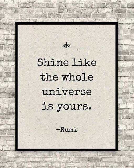 Shine like the whole universe is yours-Stumbit Quotes